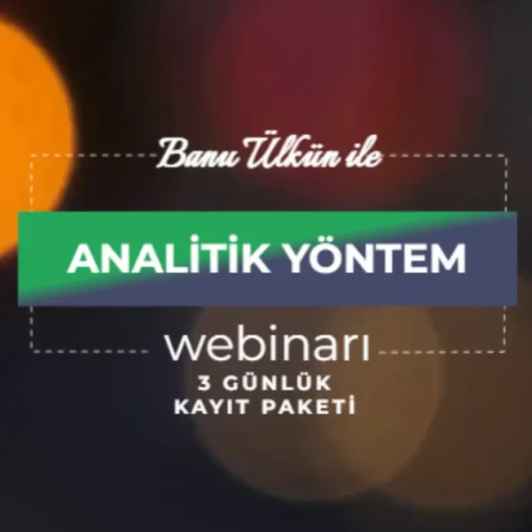 Banu ÜLKÜN ile  ANALİTİK YÖNTEM WEBINAR MAYIS 2024  KAYIT PAKETİ SATIN ALABİLİRİNİZ