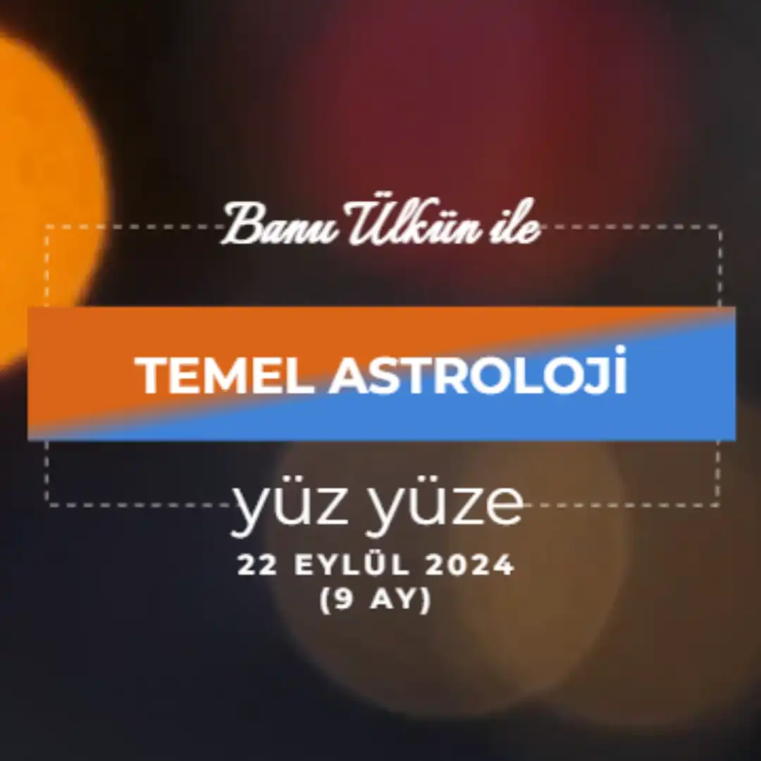 Temel-Astroloji-Yuz-Yuze-22-Eylul.webp Temel Seviye Astroloji Eğitimi Yüz Yüze 22 Eylül - Görsel 1