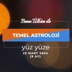 TEMEL SEVİYE ASTROLOJİ EĞİTİMİ YÜZYÜZE (AKADEMİDE SINIF ORTAMINDA YÜZYÜZE )  23 mart 2024