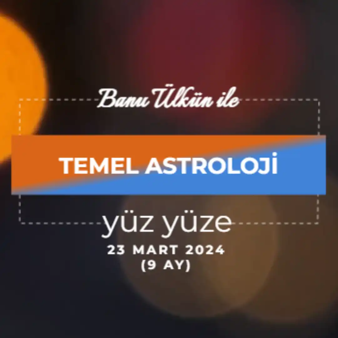 Temel-astroloji-yuz-yuze-23-mart.webp TEMEL SEVİYE ASTROLOJİ EĞİTİMİ YÜZYÜZE (AKADEMİDE SINIF ORTAMINDA YÜZYÜZE ) 23 mart 2024 - Görsel 1